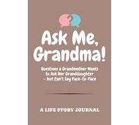Ask Me, Grandma!: Questions a Grandmother Wants to Ask Her Granddaughter - but Can’t Say Face-to-Face | A Life Story Journal | Memory Keepsake Book ... Me Series Books) | Perfect Gift for Grandma