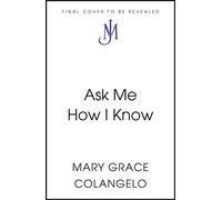 Ask Me How I Know - Mary Grace Colangelo - John Murray - ebook (ePub) - Livre