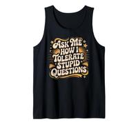 Ask Me How I Tolerate Stupid Questions Sarcasme Débardeur