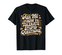 Ask Me How I Tolerate Stupid Questions Sarcasme T-Shirt Graphique avec Valeur