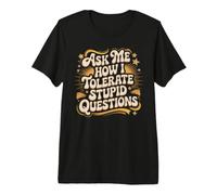 Ask Me How I Tolerate Stupid Questions Sarcasme T-Shirt Haut de Gamme