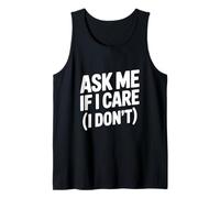 Ask Me If I Care (I Don't) Humour Sarcastique drôle Débardeur