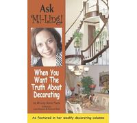 Ask Mi-Ling!: When You Want the Truth about Decorating