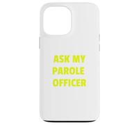 Ask My Parole Officer Funny Quote Tee Dad Joke Convict Tees Coque pour iPhone 13 Pro Max