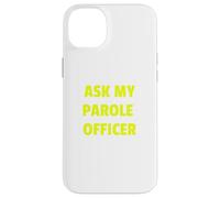 Ask My Parole Officer Funny Quote Tee Dad Joke Convict Tees Coque pour iPhone 14 Plus