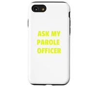 Ask My Parole Officer Funny Quote Tee Dad Joke Convict Tees Coque pour iPhone SE (2020) / 7/8