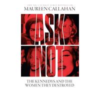 Ask Not: The Kennedys and the Women They Destroyed