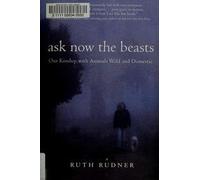 Ask Now the Beasts: Our Kinship with Animals Wild and Domestic (Paperback) - Common