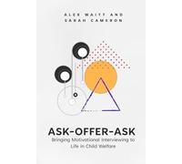 Ask-Offer-Ask: Bringing Motivational Interviewing to Life in Child Welfare