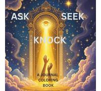 ASK SEEK KNOCK: A Journal coloring book