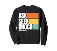 Ask Seek Knock Matthew 7:7 Christian Faith Design Sweatshirt