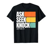 Ask Seek Knock Matthew 7:7 Christian Faith Design T-Shirt