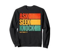 Ask Seek Knock Matthew 7:7 Christian Men Women Faith Sweatshirt