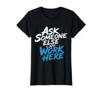 Ask Someone Else I Just Work Here Sarcasme des employés - T-Shirt Graphique avec Valeur, Femme, Noir, S