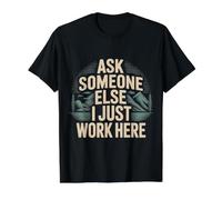 Ask Someone Else I Just Work Here Sarcasme des employés - T-Shirt Graphique avec Valeur, Homme, Noir, S
