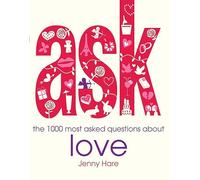 Ask: The 1000 Most Asked Questions About Love