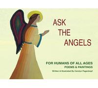Ask The Angels: For Humans Of All Ages Poems & Paintings