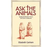 Ask the Animals Spiritual Wisdom from All Gods Creatures by Elizabeth Canham Elizabeth Canham (Auteur)