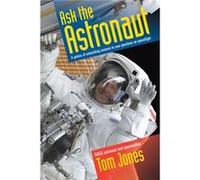 Ask the Astronaut by Tom Tom Jones Jones Tom Tom Jones Jones (Auteur)