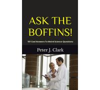 Ask The Boffins!: 101 Cool Answers To Weird Science Questions