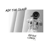 Ask the Slave – Kiss Your Chora – Import