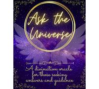 Ask The Universe: A divination oracle for those seeking answers and guidance