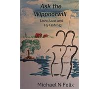 Ask the Wippoorwill: A Fly Fishing Novel
