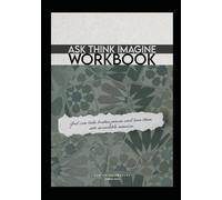 Ask Think Imagine Participant Workbook: You Are An Artist. It's time to get unstuck and release your God-given work of art!
