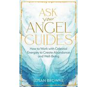 Ask Your Angel Guides How to Work with Celestial Energies to Create Abundance and Well-Being - Susan E. Brown - Findhorn Press - ebook (ePub) - Livre