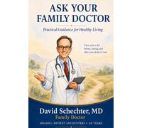 Ask Your Family Doctor: Practical Guidance For Healthy Living