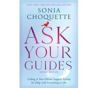 Ask Your Guides: Calling in Your Divine Support System for Help With Everything in Life