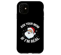 Ask Your Mom If I'm Real Funny Santa Christmas Lover Coque pour iPhone 11