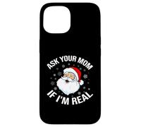 Ask Your Mom If I'm Real Funny Santa Christmas Lover Coque pour iPhone 15