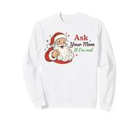 Ask Your Mom If I'm Real Santa Humor Christmas Holiday Sweatshirt