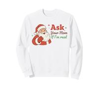Ask Your Mom If I'm Real Santa Humor Christmas Holiday Sweatshirt