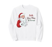 Ask Your Mom If I'm Real Santa Humor Christmas Holiday Sweatshirt