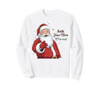 Ask Your Mom If I'm Real Santa Humor Christmas Holiday Sweatshirt