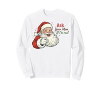 Ask Your Mom If I'm Real Santa Humor Christmas Holiday Sweatshirt