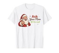 Ask Your Mom If I'm Real Santa Humor Christmas Holiday T-Shirt
