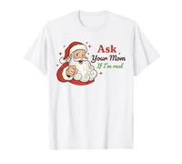 Ask Your Mom If I'm Real Santa Humor Christmas Holiday T-Shirt