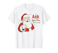 Ask Your Mom If I'm Real Santa Humor Christmas Holiday T-Shirt