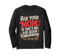 Ask Your MOM If She's ME Ask Again Tomorrow Manche Longue