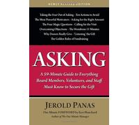Asking: A 59-Minute Guide to Everything Board Members, Volunteers, and Staff Must Know to Secure the Gift