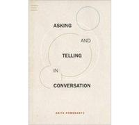 Asking and Telling in Conversation - Pomerantz Anita Professor Emerita Professor Emerita University at Albany State University of New York - Oxford Univer Pomerantz Anita Professor Emerita Professor E