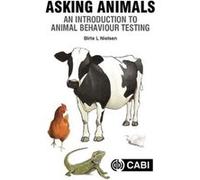 Asking Animals An Introduction to Animal Behaviour Testing by Nielsen & Birte L Research Director & Assistant Scientific Director & Assistant Scientific D Nielsen, Birte L. (INRAE, L'Institut National