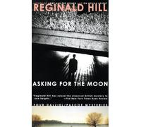 Asking for the Moon Reginald Hill (Auteur)