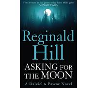 Asking for the Moon: A Collection of Dalziel and Pascoe Stories