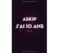 Askip J'ai 10 ans: Carnet de notes et dessin | Livre anniversaire 10 ans | Cadeau anniversaire fille et garçon | Agenda, Journal d'enfant | Livret 100 ... et lignées | Cahier d'écriture enfant |