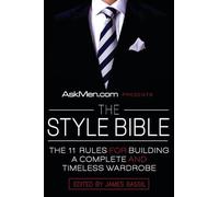 AskMen.com Presents The Style Bible: The 11 Rules for Building a Complete and Timeless Wardrobe