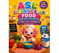ASL Coloring Book FOOD: Learn Sign Language, Color Cute Food, and Have Fun! Simple Coloring Pages for Kids Ages 3-6